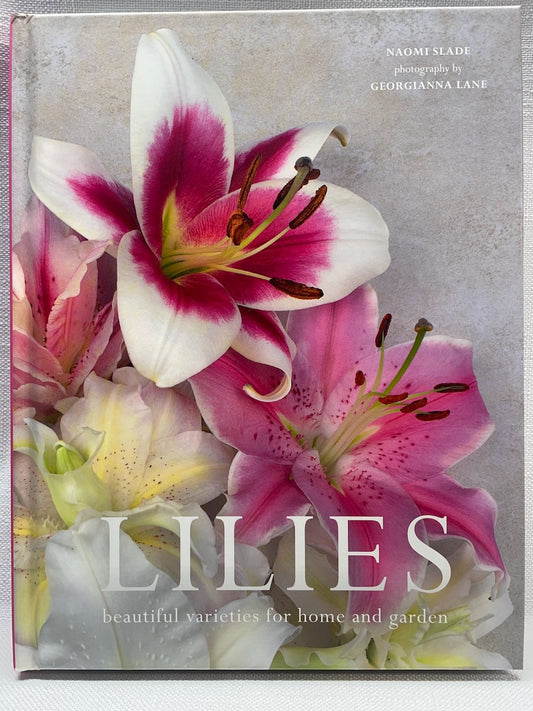 Lilies - Beautiful Varieties for Home and Garden